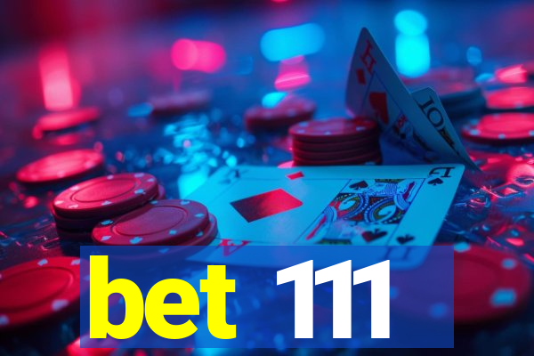 bet 111